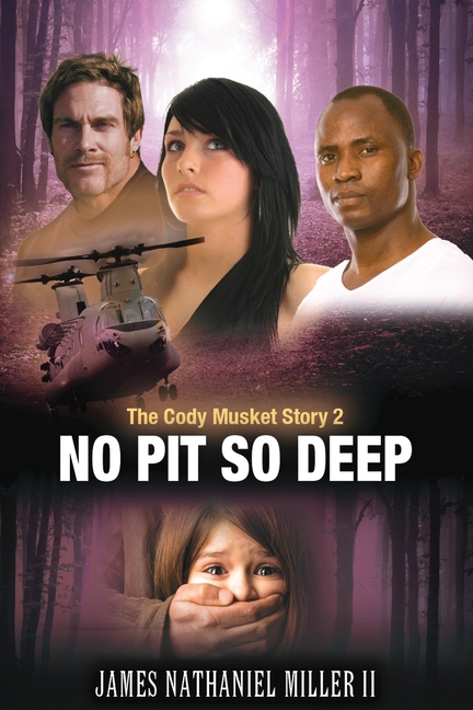 No Pit So Deep: The Cody Musket Story Book 2