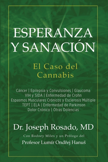 Esperanza y Sanación: El Caso del Cannabis: Cáncer Epilepsia y Convulsiones Glaucoma VIH y SIDA Enfermedad de Crohn Espasmos Musculares Crónicos y Esc