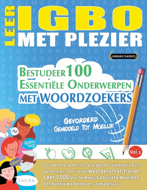 Leer Igbo Met Plezier - Gevorderd: Gemiddeld Tot Moeilijk - Bestudeer 100 Essentiële Onderwerpen Met Woordzoekers - Vol.1