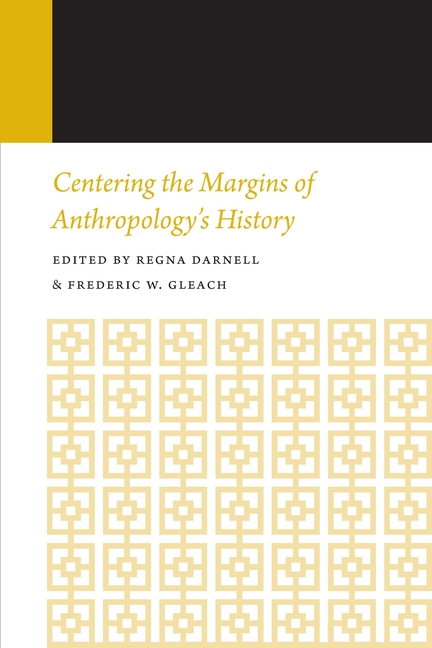 Centering the Margins of Anthropology's History: Volume 14