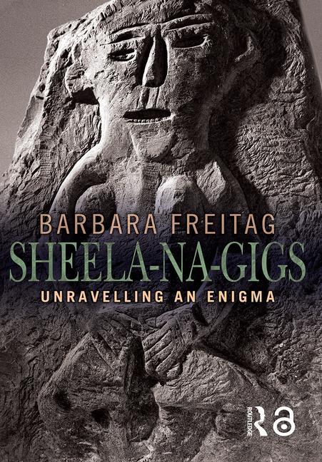 Sheela-Na-Gigs: Unravelling an Enigma
