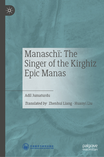 Manaschï the Singer of the Kirghiz Epic Manas