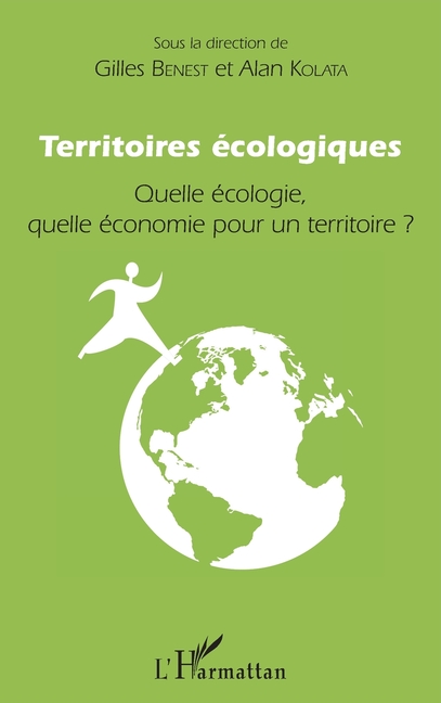 Territoires écologiques: Quelle écologie, quelle économie pour un territoire ?