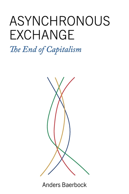 Asynchronous Exchange: The End of Capitalism
