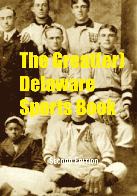 The Great (er) Delaware Sports Book - Second Edition