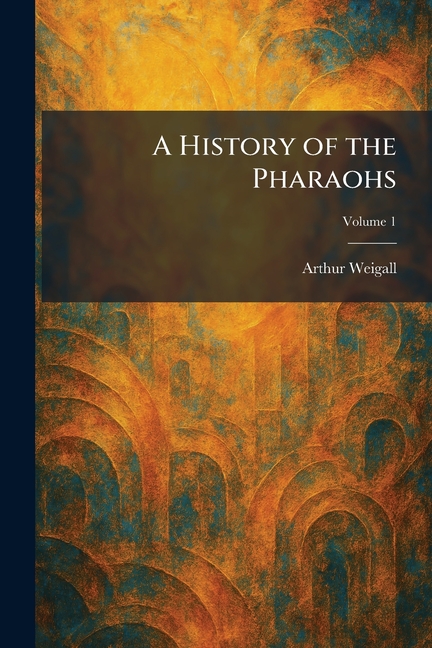 A History of the Pharaohs