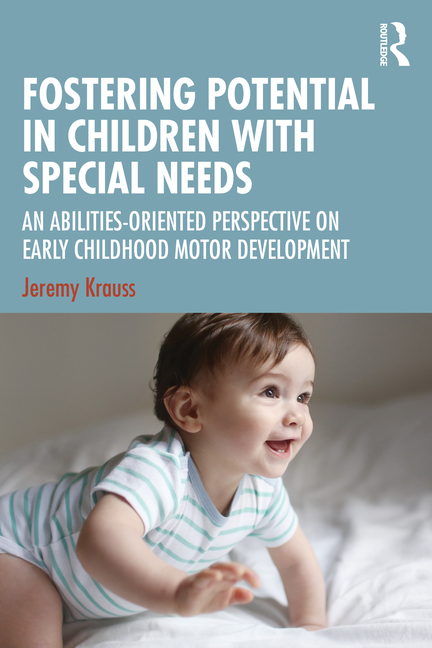 Fostering Potential in Children with Special Needs: An Abilities-Oriented Perspective on Early Childhood Motor Development