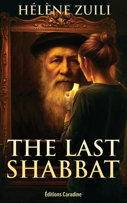 The Last Shabbat: A Historical Novel of Memory and Resistance