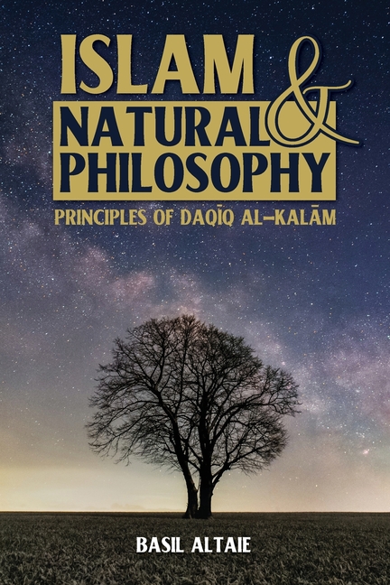 Islam and Natural Philosophy: Principles of Daqīq al-Kalām