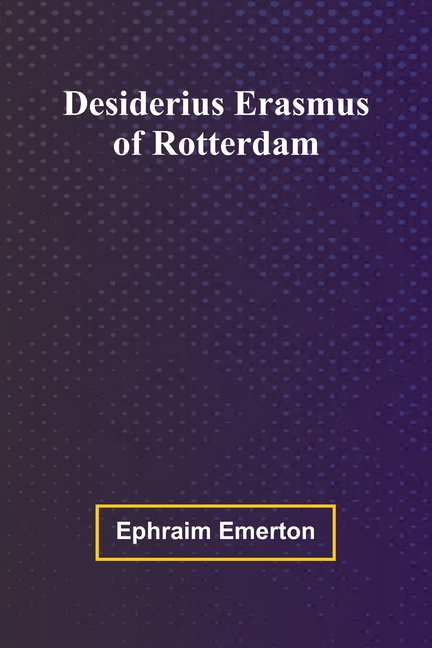 Desiderius Erasmus Of Rotterdam