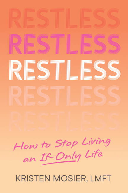 Restless: How to Stop Living an If-Only Life