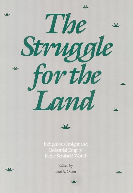 The Struggle for the Land: Indigenous Insight and Industrial Empire in the Semiarid World