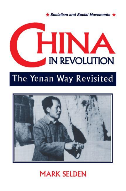China in Revolution: Yenan Way Revisited