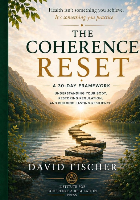 The Coherence Reset: Understanding Your Body, Restoring Regulation, and Building Lasting Resilience