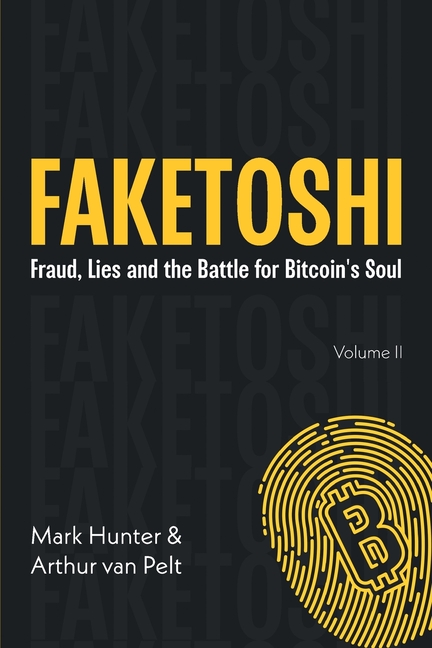 Faketoshi: Fraud, Lies and the Battle for Bitcoin's Soul (Volume 2)