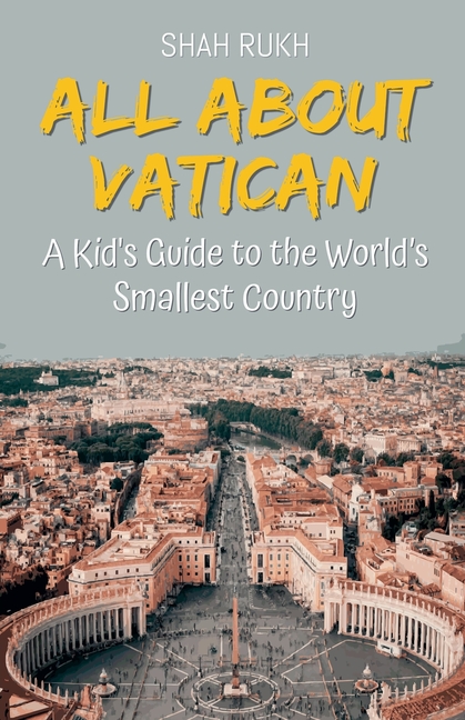 All About Vatican: A Kid's Guide to the World's Smallest Country