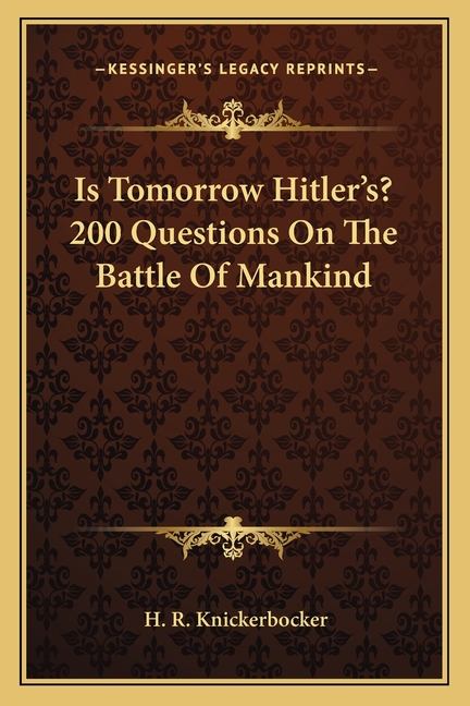 Is Tomorrow Hitler's? 200 Questions On The Battle Of Mankind