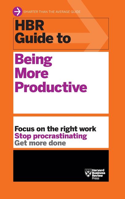 HBR Guide to Being More Productive (HBR Guide Series)