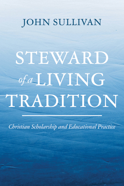 Steward of a Living Tradition: Christian Scholarship and Educational Practice