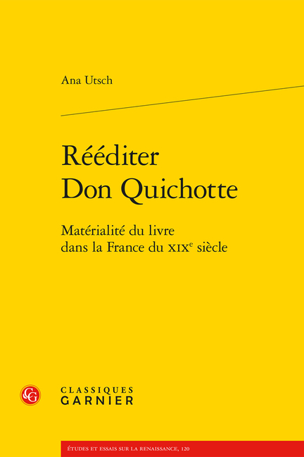 Reediter Don Quichotte: Materialite Du Livre Dans La France Du XIXe Siecle