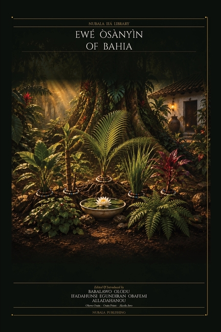 Ewé Òsànyìn of Bahia: The Jêje-Nagô Tradition - The Sacred Leaves of Candomblé