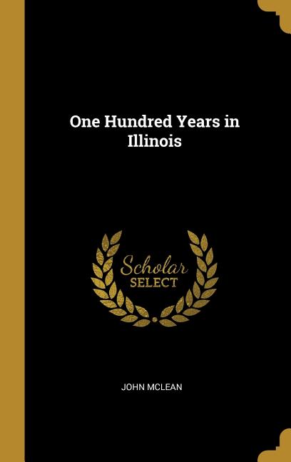 One Hundred Years in Illinois