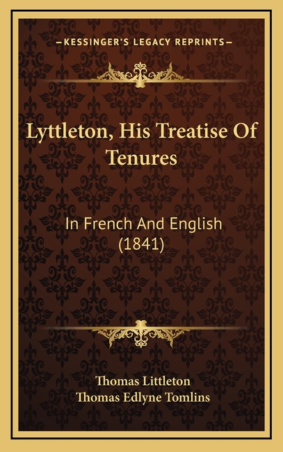 Lyttleton, His Treatise Of Tenures: In French And English (1841)