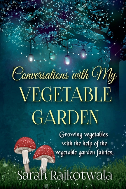 Conversations With My Vegetable Garden