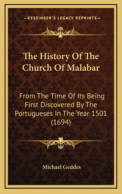 The History Of The Church Of Malabar: From The Time Of Its Being First Discovered By The Portugueses In The Year 1501 (1694)