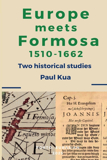 Europe Meets Formosa, 1510-1662: Two Historical Studies