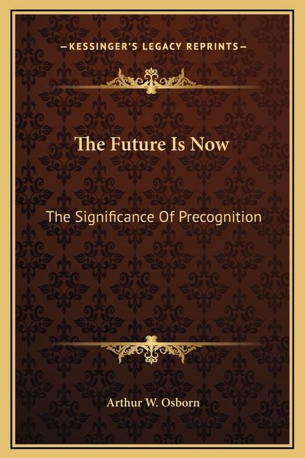 The Future Is Now: The Significance Of Precognition