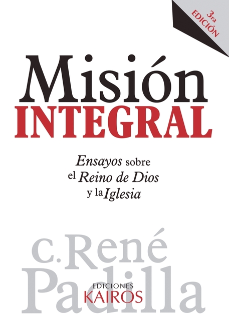 Misión Integral: Ensayos sobre el Reino de Dios y la Iglesia