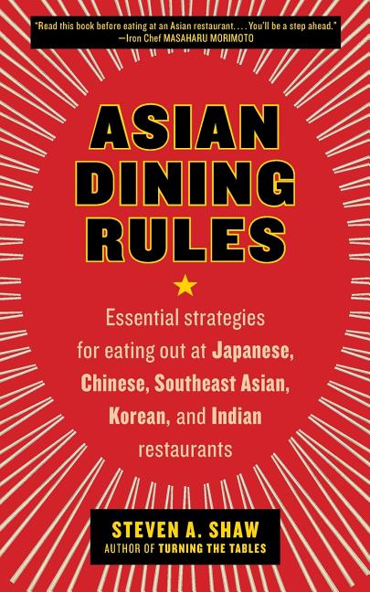 Asian Dining Rules: Essential Strategies for Eating Out at Japanese, Chinese, Southeast Asian, Korean, and Indian Restaurants