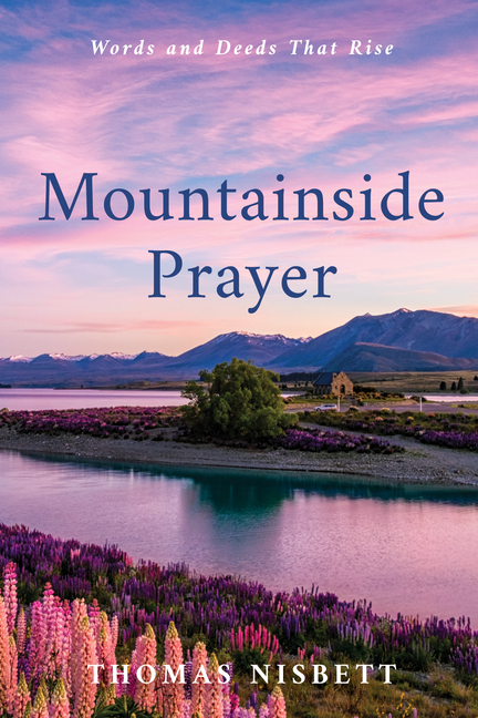 Mountainside Prayer: Words and Deeds That Rise