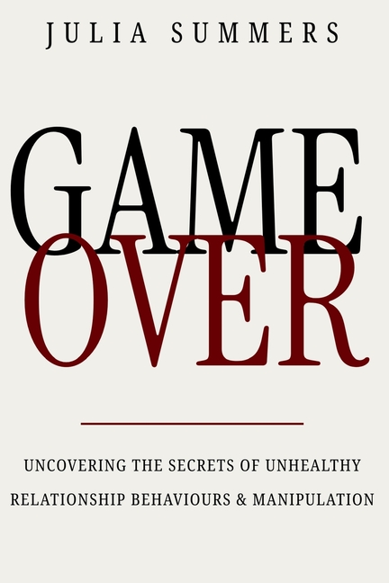 Game Over: Uncovering the Secrets of Unhealthy Relationship Behaviours and Manipulation
