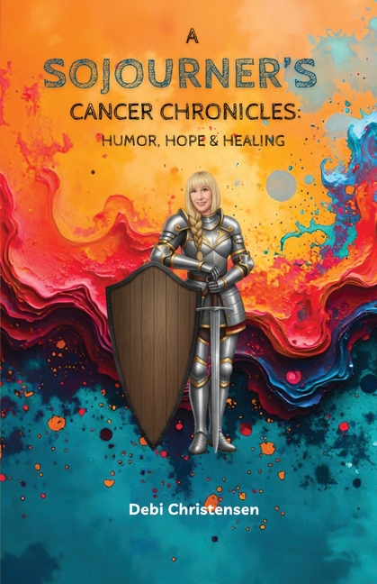 A Sojourner's Cancer Chronicles: Humor, Hope & Healing