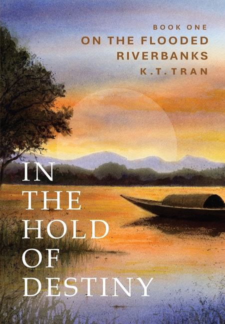In the Hold of Destiny: Book One: On the Flooded Riverbanks
