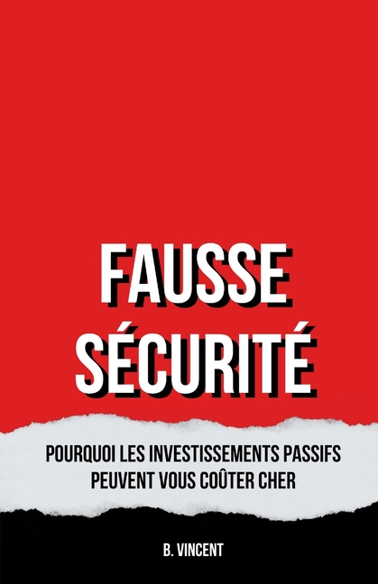 Fausse Sécurité: Pourquoi les Investissements Passifs Peuvent Vous Coûter Cher