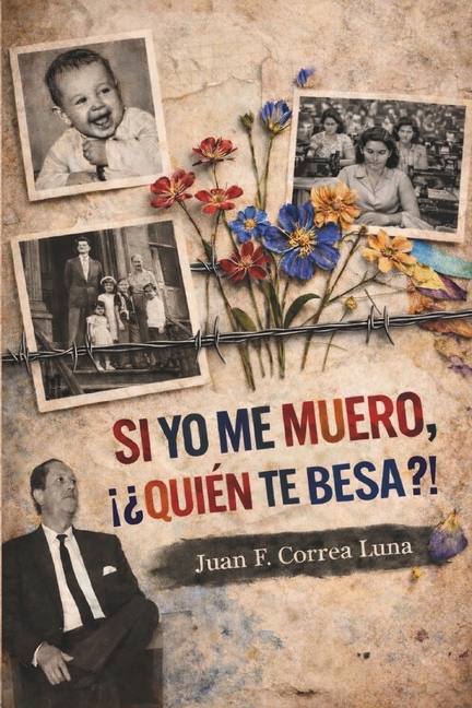 Si Yo Me Muero, ¡¿Quién Te Besa?!: Memorias Sobre Amor, Patriarcado Y Resistencia