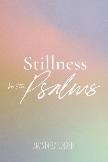 Stillness in The Psalms