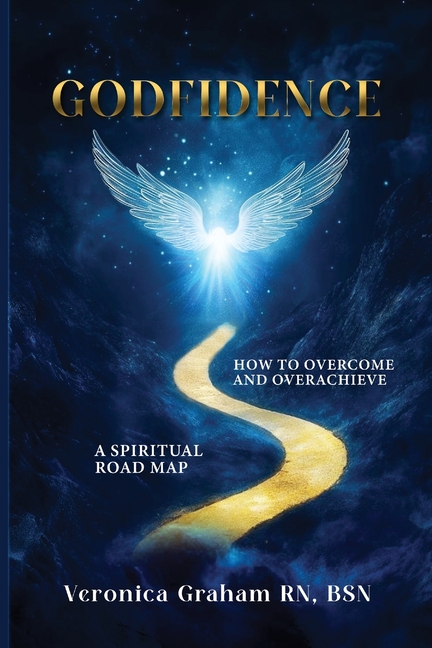 Godfidence: A Spiritual Road Map How To Overcome and Overachieve