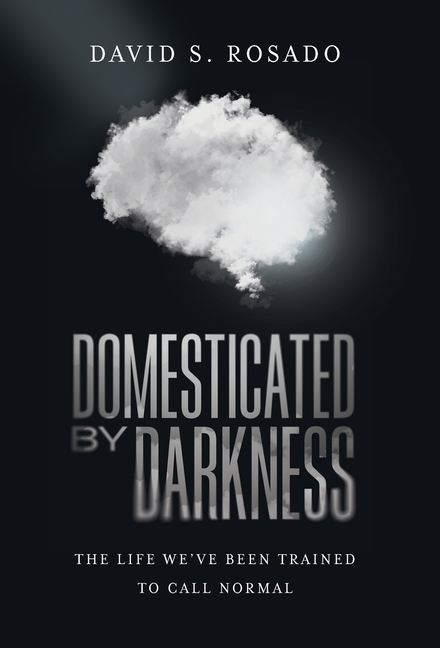 Domesticated by Darkness: The Life We've Been Trained to Call Normal