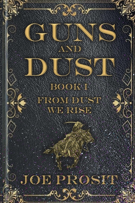 Guns and Dust Book I: From Dust We Rise