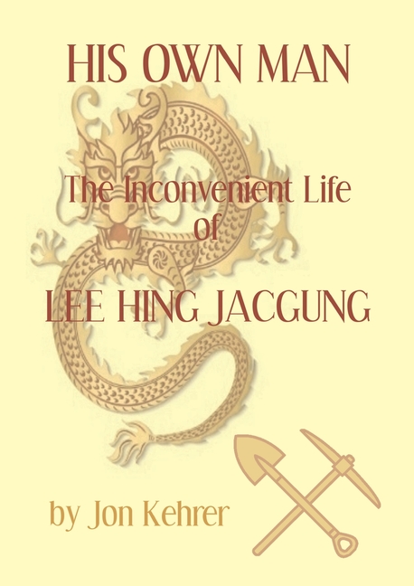 His Own Man: The Inconvenient Life of Lee Hing Jacgung