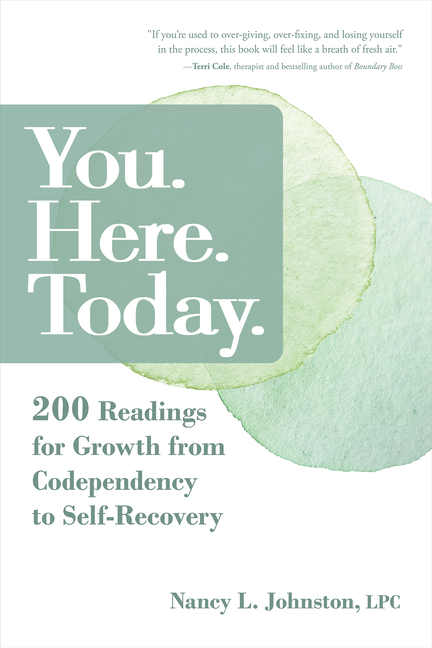 You. Here. Today.: 200 Readings for Growth from Codependency to Self-Recovery