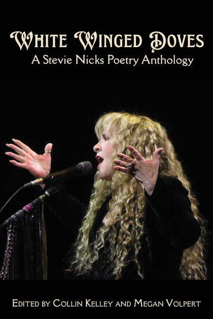 White Winged Doves: A Stevie Nicks Poetry Anthology