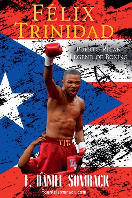 Félix Trinidad: Puerto Rican Legend of Boxing