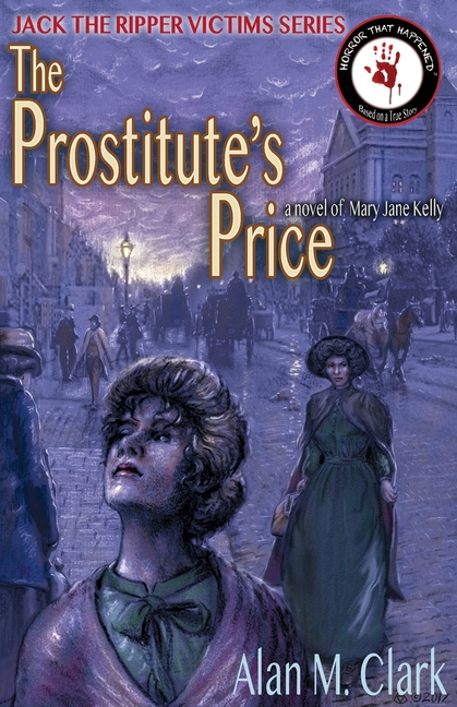 The Prostitute's Price: A Novel of Mary Jane Kelly, the Fifth Victim of Jack the Ripper
