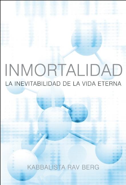 Inmortalidad: La Inevitabilidad de le Vida Eterna