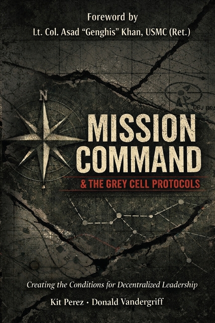 Mission Command and the Grey Cell Protocols: Creating the Conditions Necessary for Decentralized Leadership